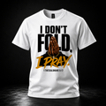 I Don’t Fold. I Pray. Tee