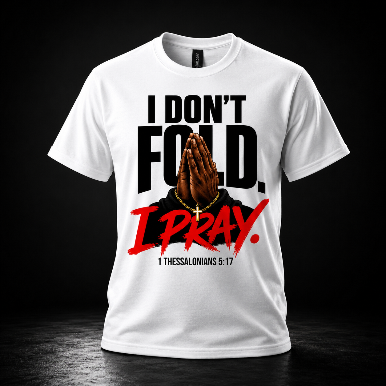I Don’t Fold. I Pray. Tee