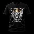 HEAVY IS THE HEAD. STILL I PRAY. Tee