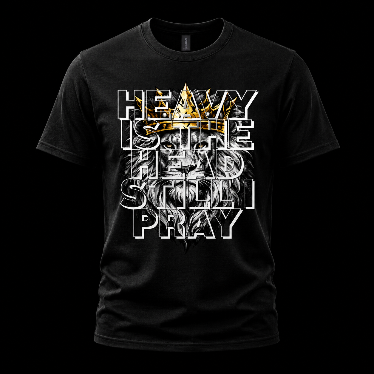HEAVY IS THE HEAD. STILL I PRAY. Tee