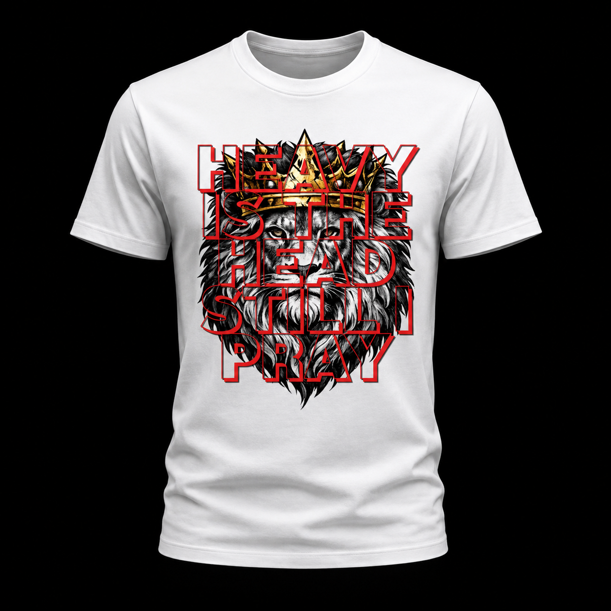 HEAVY IS THE HEAD. STILL I PRAY. Tee