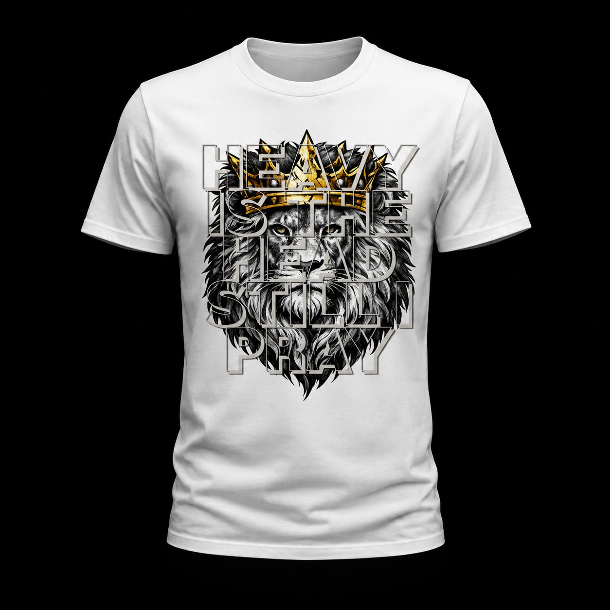 HEAVY IS THE HEAD. STILL I PRAY. Tee