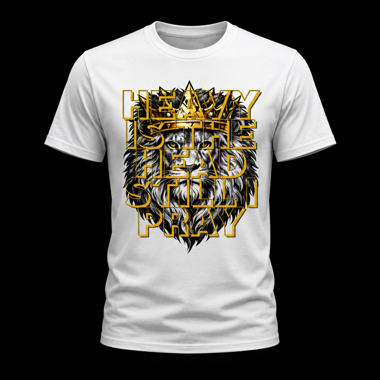 HEAVY IS THE HEAD. STILL I PRAY. Tee