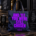 And Yet You Were Still Chosen Denim Tote