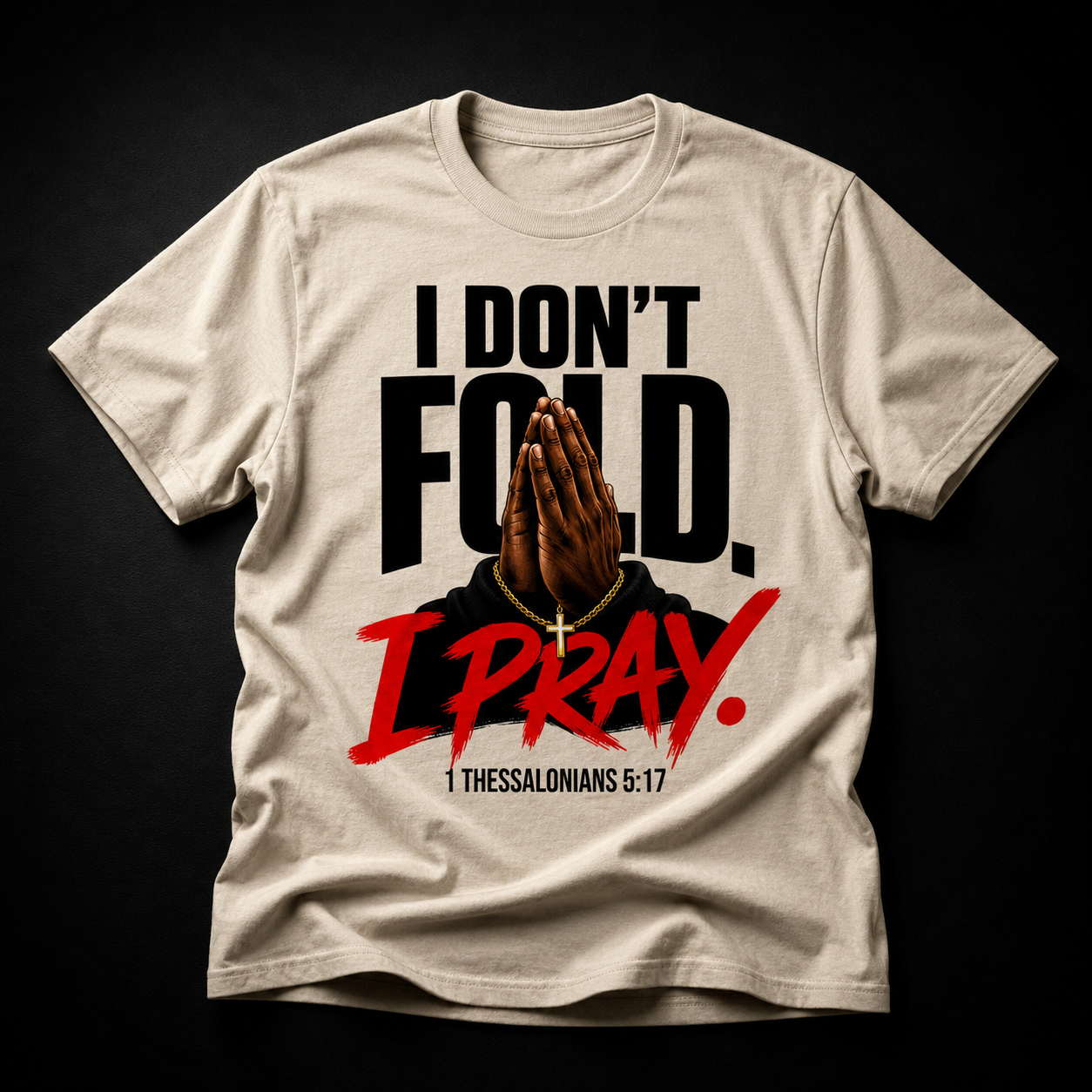 I Don’t Fold. I Pray. Tee