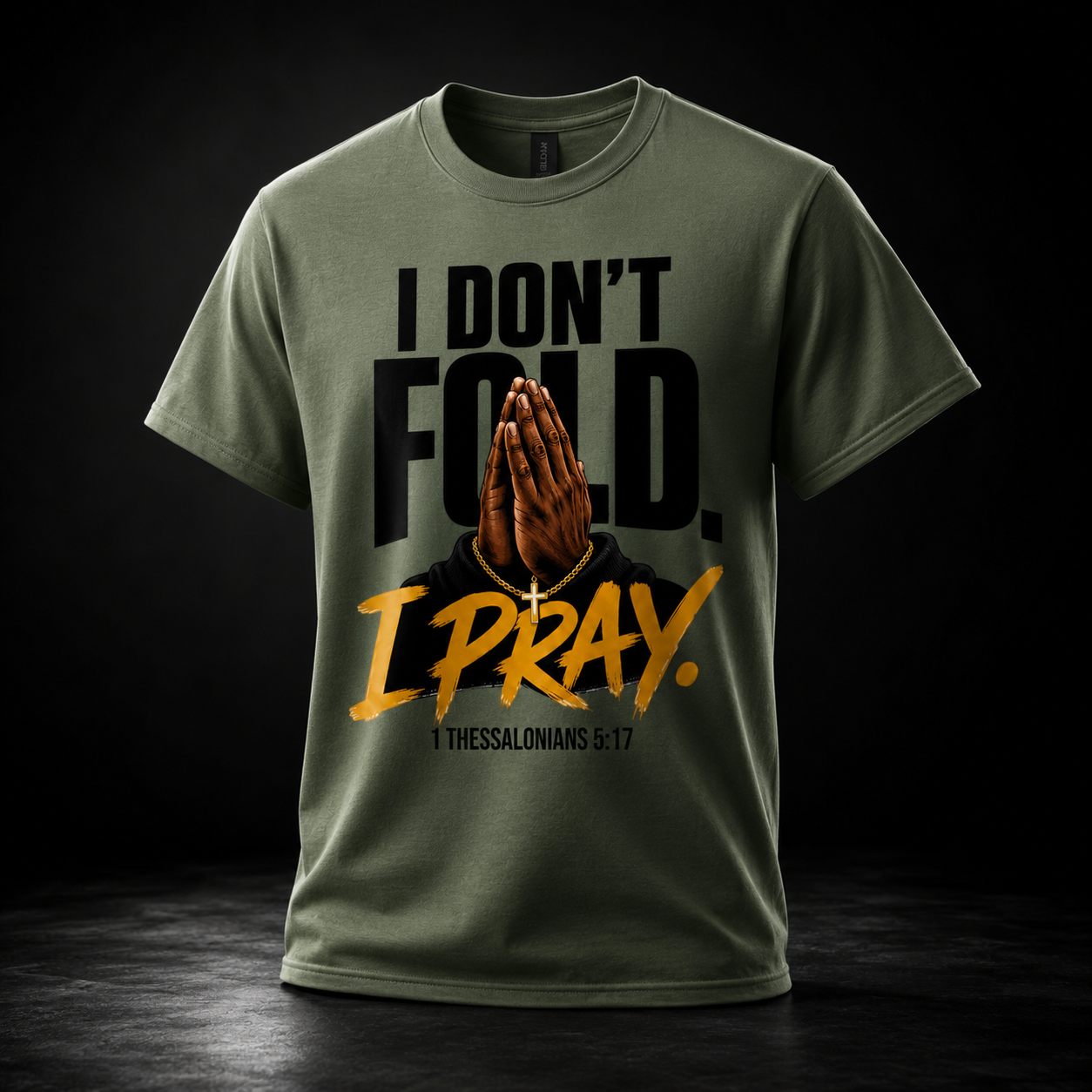 I Don’t Fold. I Pray. Tee