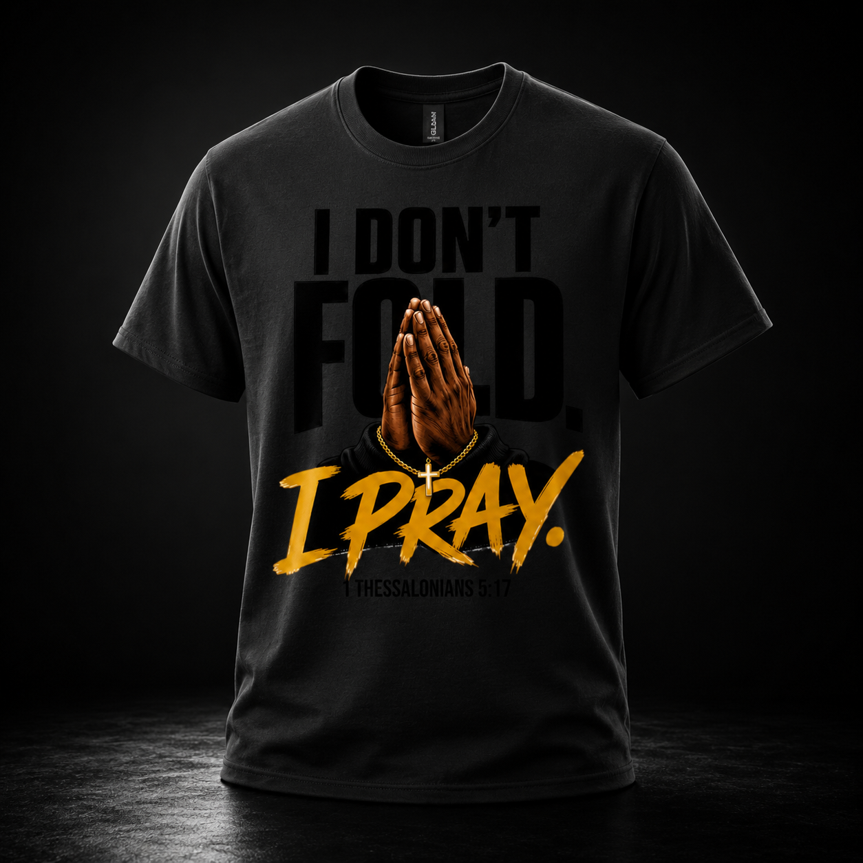 I Don’t Fold. I Pray. Tee
