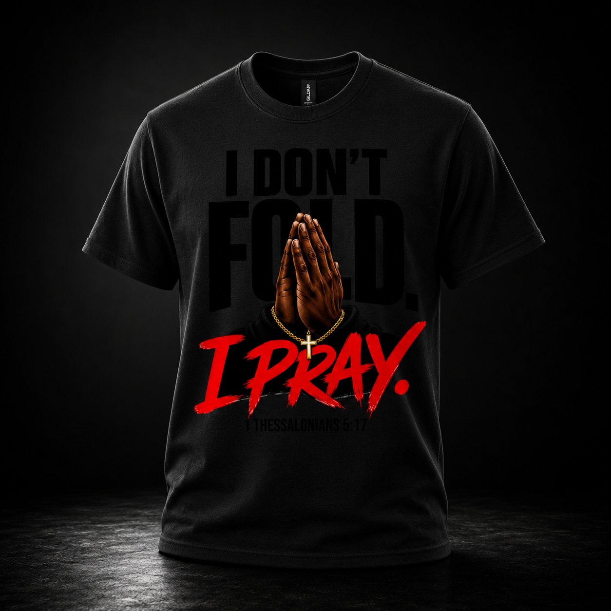 I Don’t Fold. I Pray. Tee