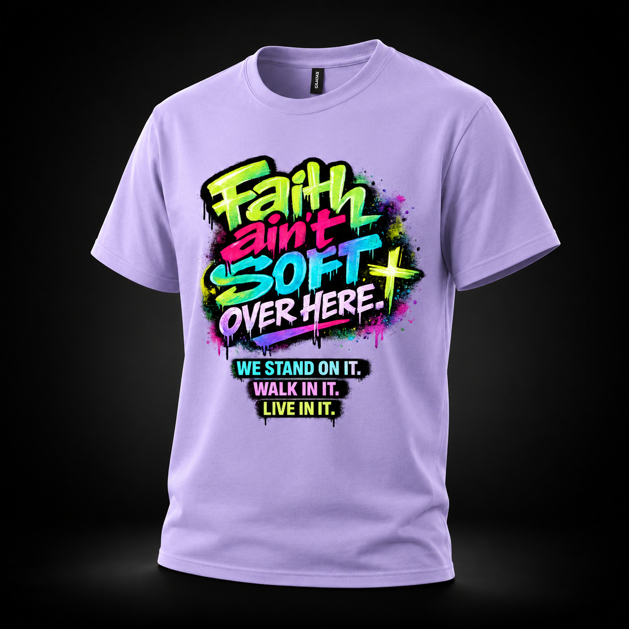 Faith Ain’t Soft Over Here. Tee