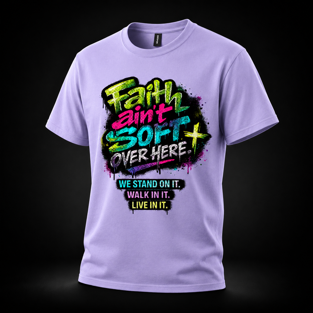 Faith Ain’t Soft Over Here. Tee