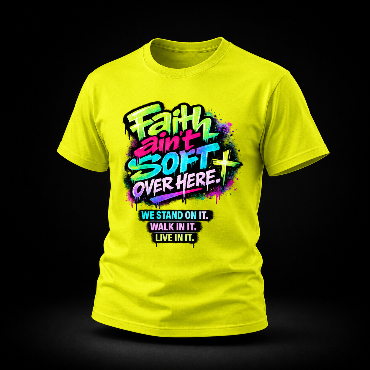 Faith Ain’t Soft Over Here. Tee